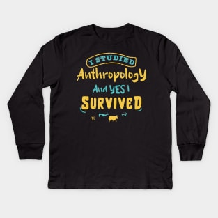 I studied anthropology and YES I survived / anthropology design / anthropologist gift idea / anthropology present design Kids Long Sleeve T-Shirt